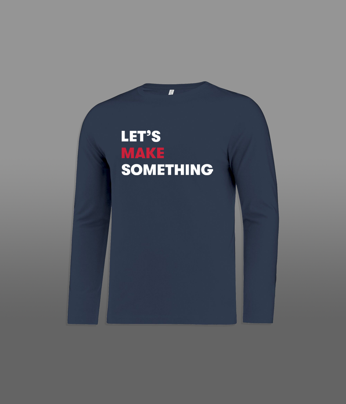 Navy "Let's Make Something" Unisex Long Sleeve